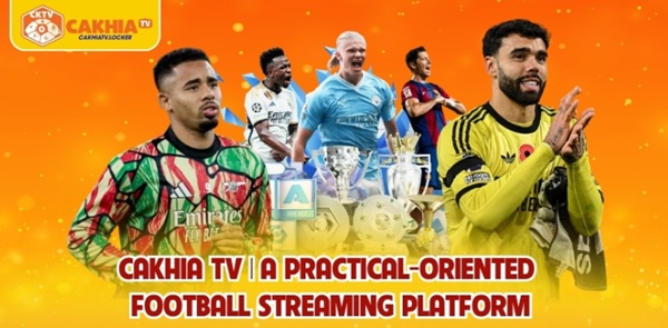 Cakhia Tv | A Practical-Oriented Football Streaming Platform