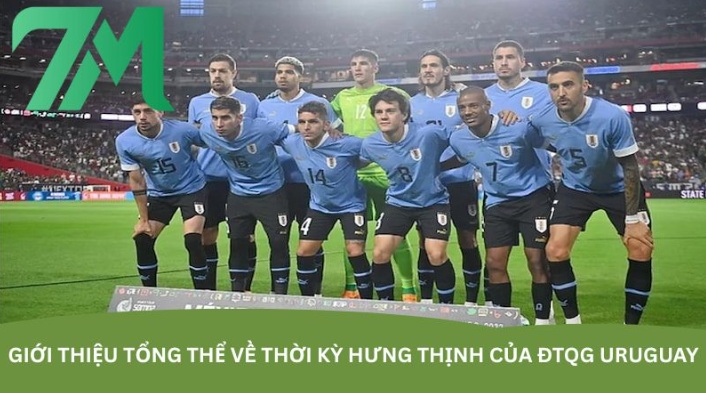 Thời kỳ hưng thịnh của ĐTQG Uruguay - Những dấu ấn lịch sử